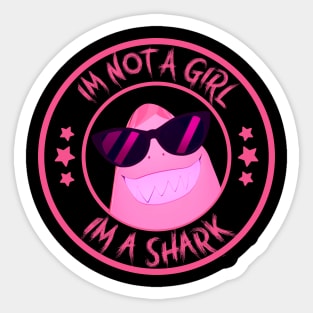 I'm not a Girl I'm a Shark Sticker